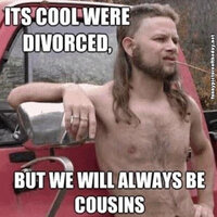 Its-Cool-Were-Divorced-Funny-Cousins-Redneck-Humor-Meme.jpg